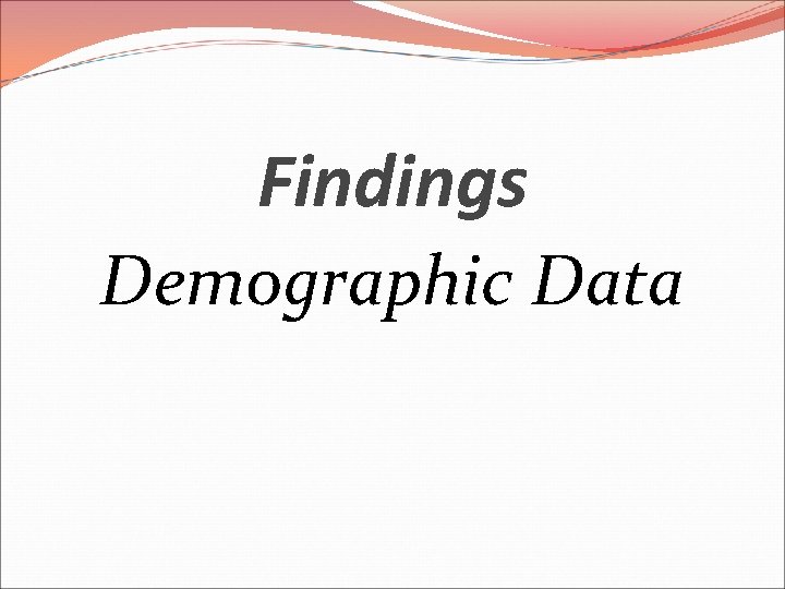 Findings Demographic Data 