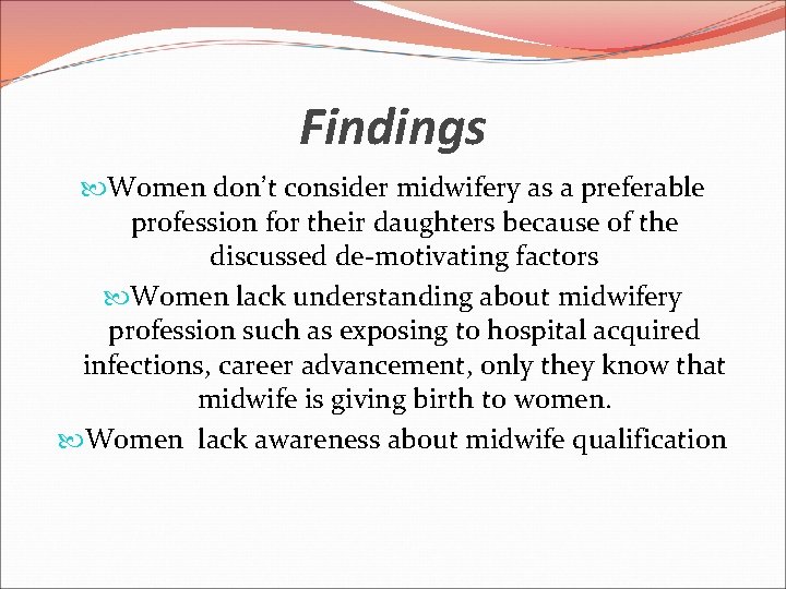 Findings Women don’t consider midwifery as a preferable profession for their daughters because of