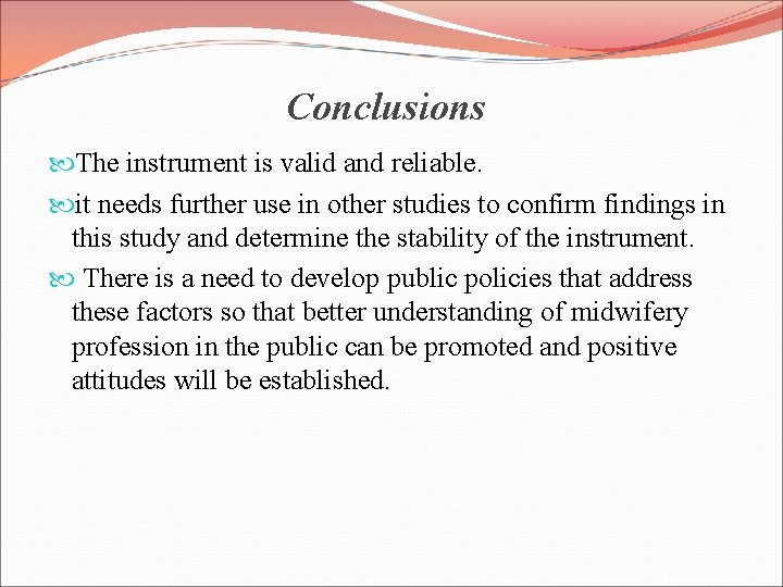 Conclusions The instrument is valid and reliable. it needs further use in other studies