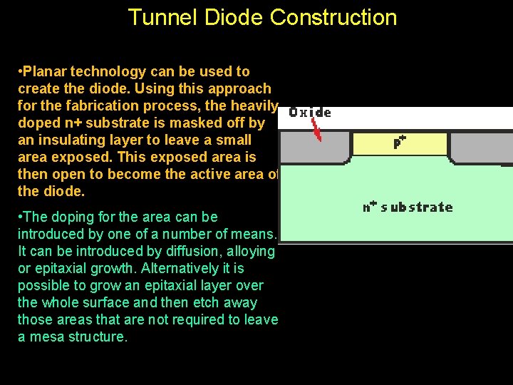 Tunnel Diode Construction • Planar technology can be used to create the diode. Using