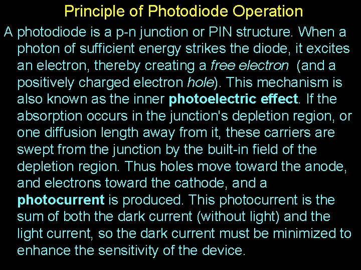 Principle of Photodiode Operation A photodiode is a p-n junction or PIN structure. When