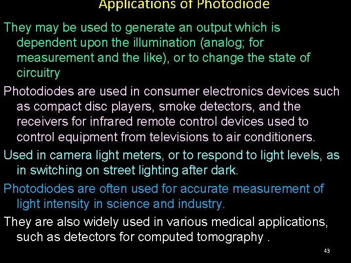 Applications of Photodiode They may be used to generate an output which is dependent