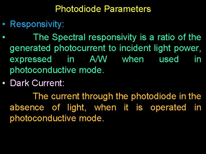 Photodiode Parameters • Responsivity: • The Spectral responsivity is a ratio of the generated