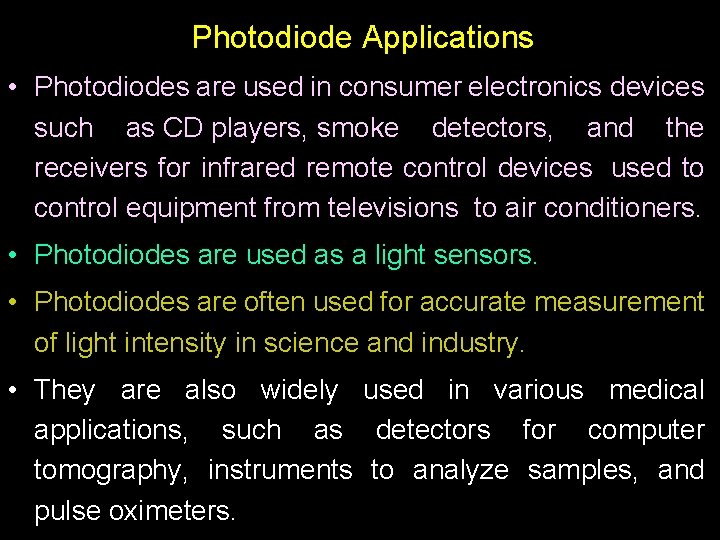 Photodiode Applications • Photodiodes are used in consumer electronics devices such as CD players,