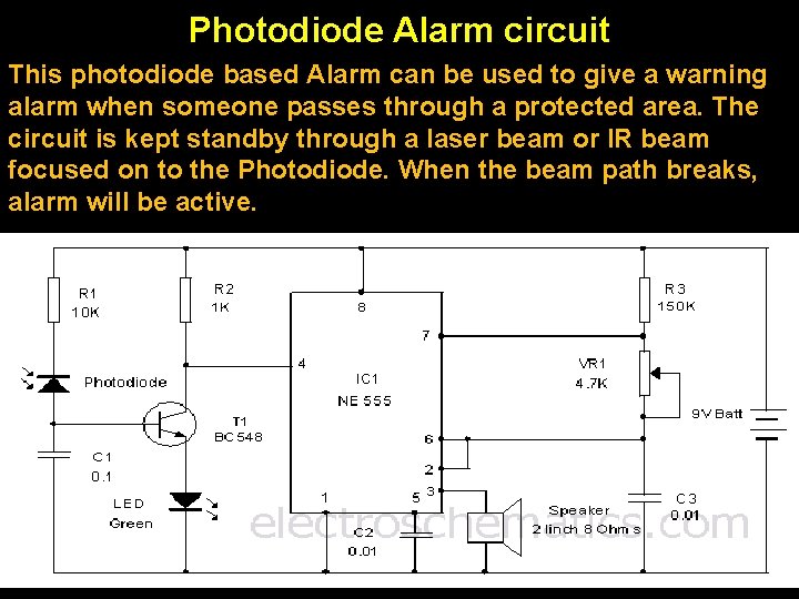 Photodiode Alarm circuit This photodiode based Alarm can be used to give a warning