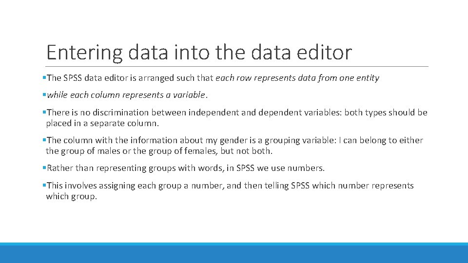 Entering data into the data editor §The SPSS data editor is arranged such that Entering data into the data editor §The SPSS data editor is arranged such that