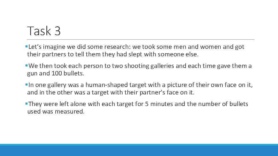 Task 3 §Let’s imagine we did some research: we took some men and women Task 3 §Let’s imagine we did some research: we took some men and women