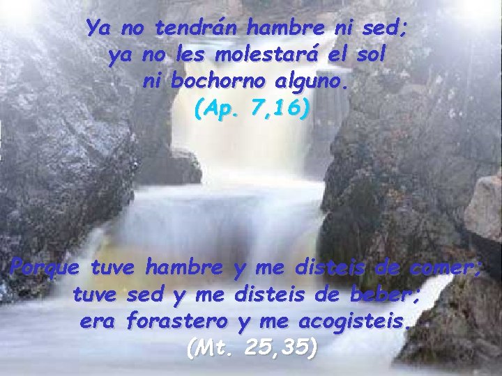 Ya no tendrán hambre ni sed; ya no les molestará el sol ni bochorno