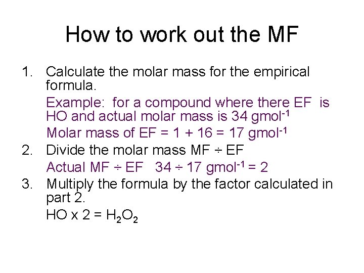 How to work out the MF 1. Calculate the molar mass for the empirical