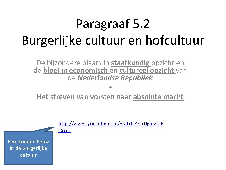 Paragraaf 5. 2 Burgerlijke cultuur en hofcultuur De bijzondere plaats in staatkundig opzicht en