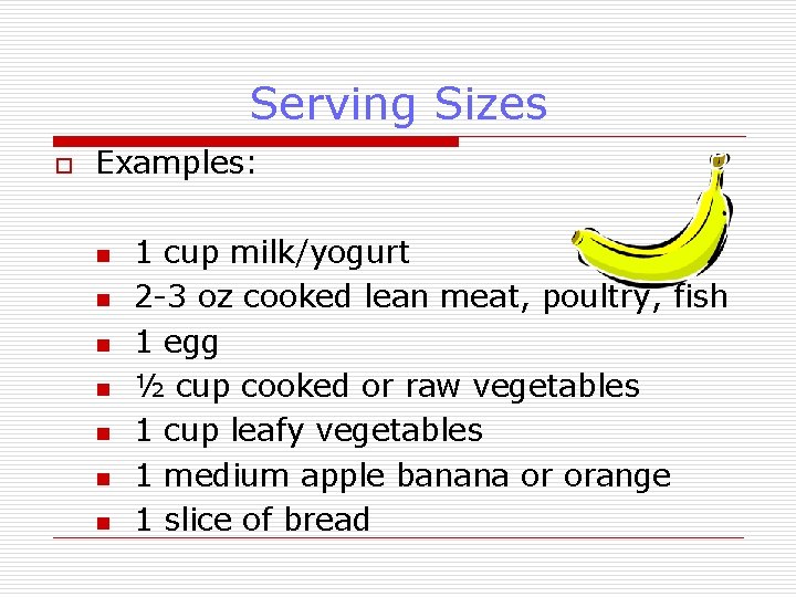 Serving Sizes o Examples: n n n n 1 cup milk/yogurt 2 -3 oz Serving Sizes o Examples: n n n n 1 cup milk/yogurt 2 -3 oz