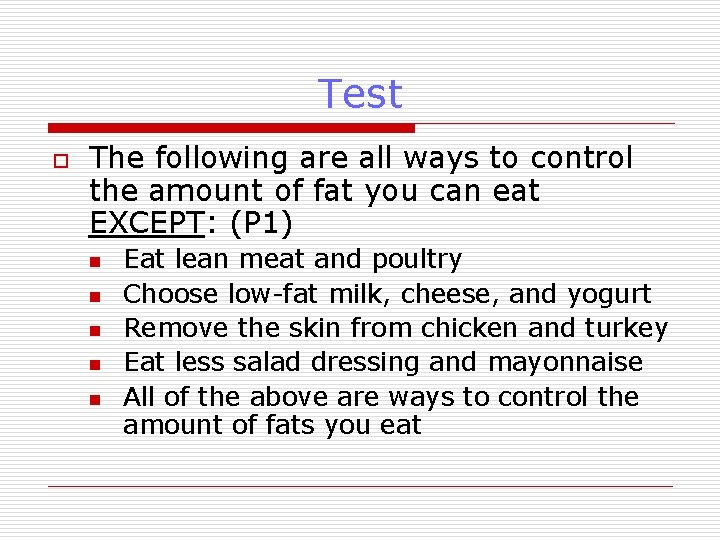 Test o The following are all ways to control the amount of fat you Test o The following are all ways to control the amount of fat you