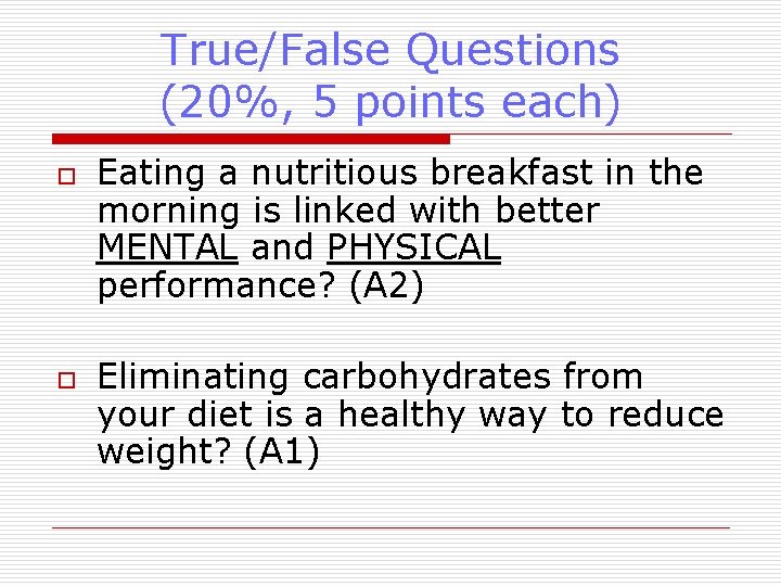 True/False Questions (20%, 5 points each) o o Eating a nutritious breakfast in the