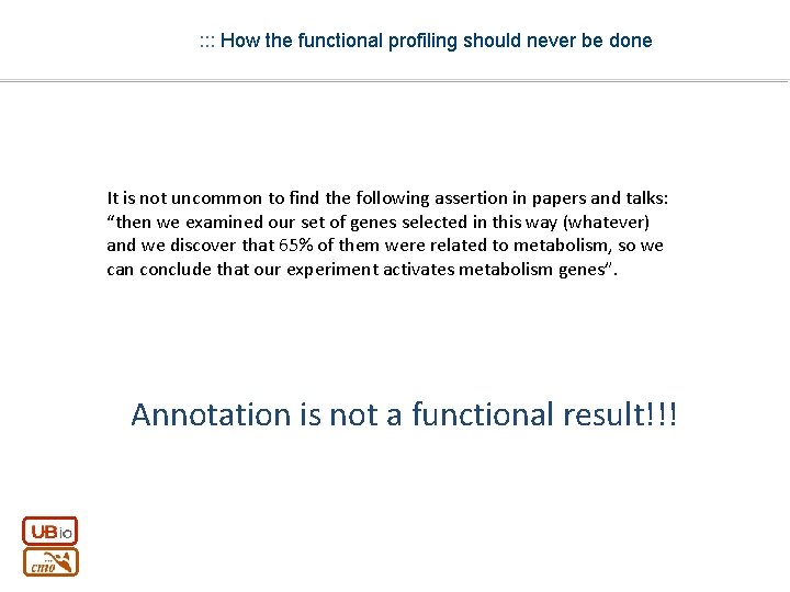 : : : How the functional profiling should never be done It is not