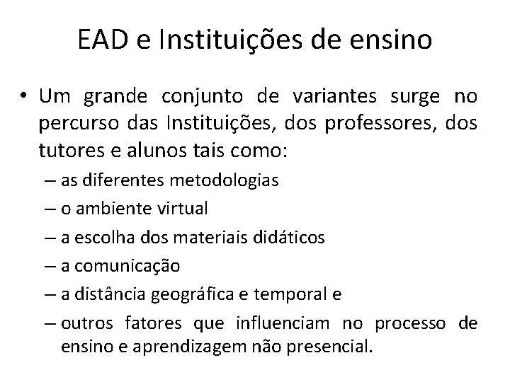 EAD e Instituições de ensino • Um grande conjunto de variantes surge no percurso