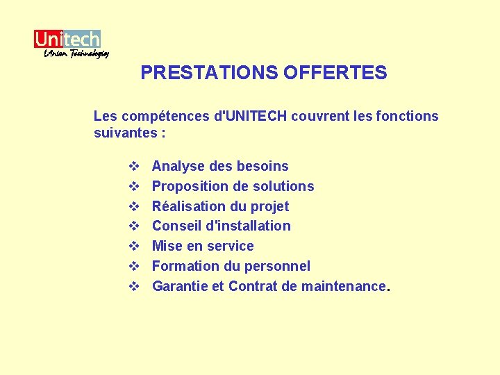 PRESTATIONS OFFERTES Les compétences d'UNITECH couvrent les fonctions suivantes : v v v v