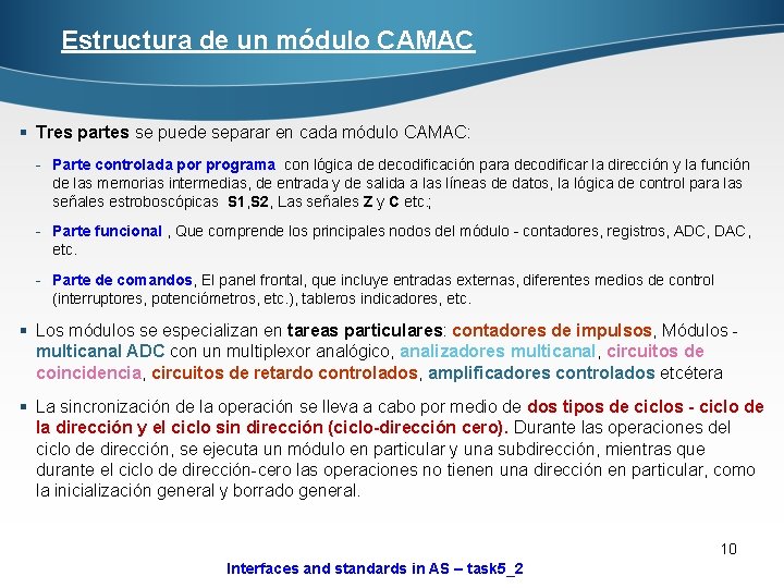 Estructura de un módulo CAMAC § Tres partes se puede separar en cada módulo