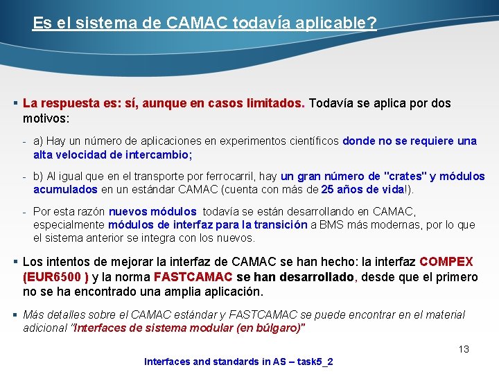 Es el sistema de CAMAC todavía aplicable? § La respuesta es: sí, aunque en