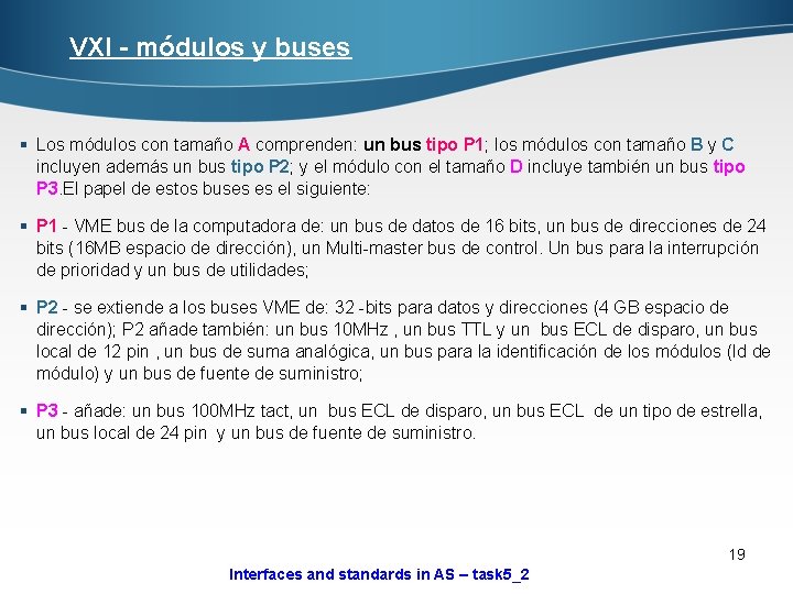 VXI - módulos y buses § Los módulos con tamaño A comprenden: un bus