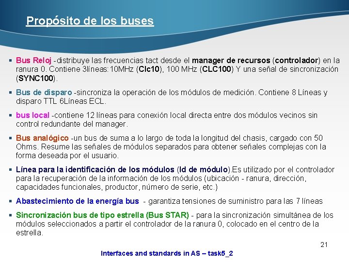 Propósito de los buses § Bus Reloj -distribuye las frecuencias tact desde el manager