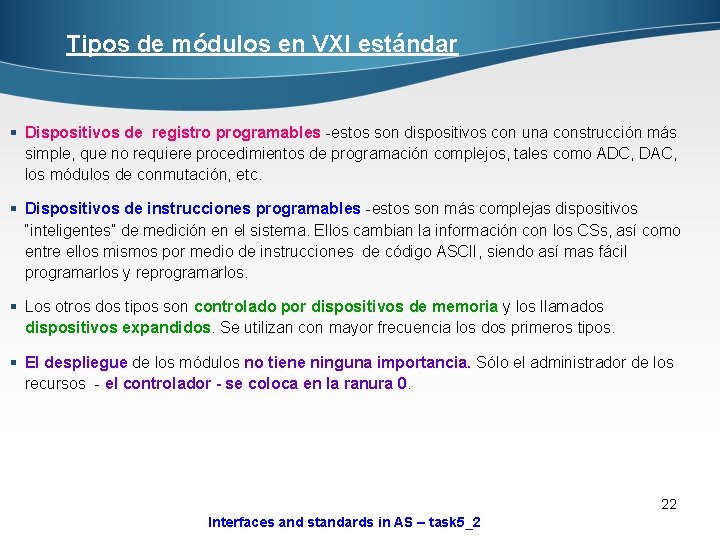 Tipos de módulos en VXI estándar § Dispositivos de registro programables -estos son dispositivos