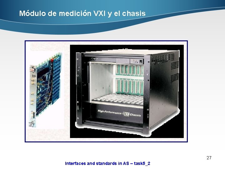 Módulo de medición VXI y el chasis 27 Interfaces and standards in AS –