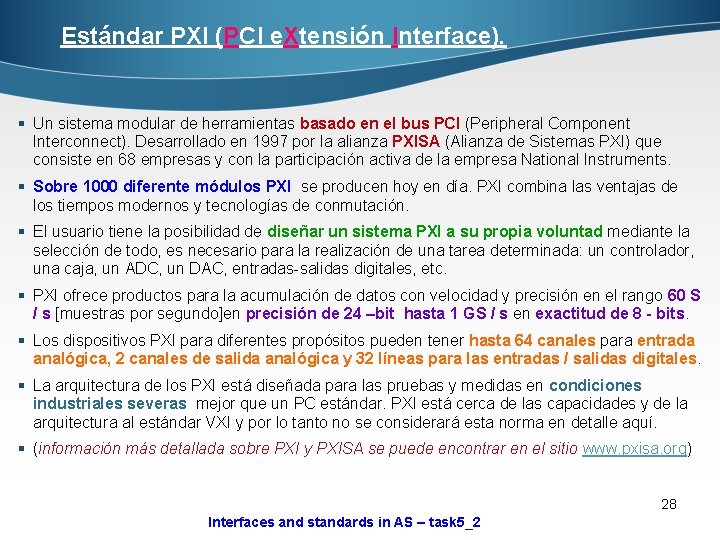 Estándar PXI (PCI e. Xtensión Interface). § Un sistema modular de herramientas basado en