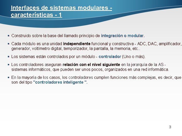 Interfaces de sistemas modulares características - 1 § Construido sobre la base del llamado