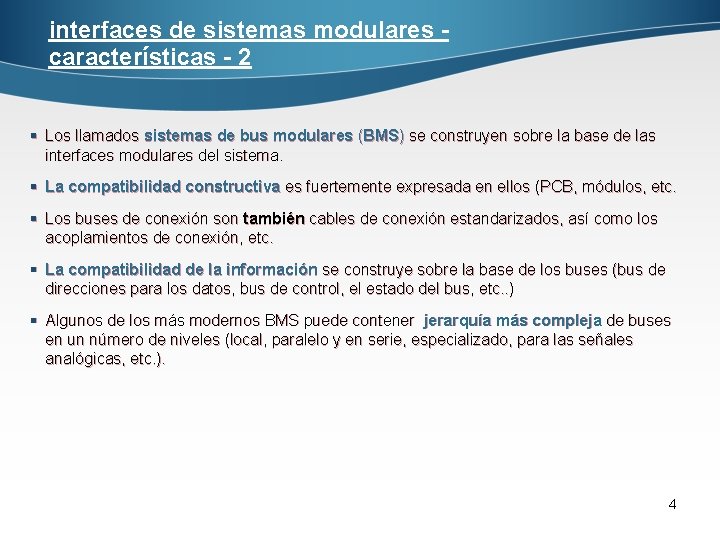 interfaces de sistemas modulares características - 2 § Los llamados sistemas de bus modulares