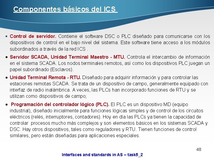 Componentes básicos del ICS § Control de servidor. Contiene el software DSC o PLC