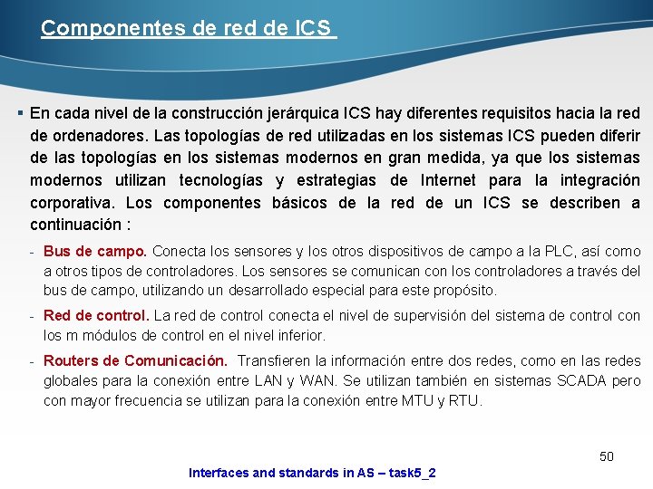 Componentes de red de ICS § En cada nivel de la construcción jerárquica ICS