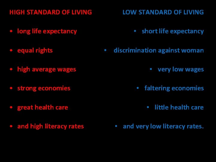 HIGH STANDARD OF LIVING • long life expectancy • equal rights • high average