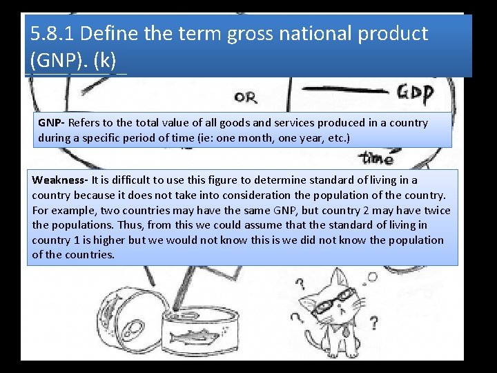 5. 8. 1 Define the term gross national product (GNP). (k) GNP- Refers to