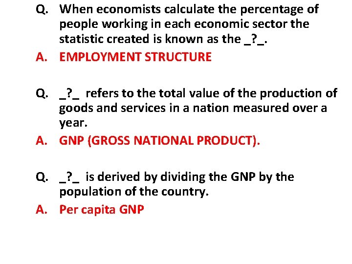 Q. When economists calculate the percentage of people working in each economic sector the