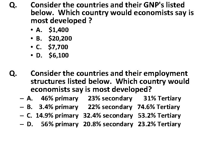 Q. Consider the countries and their GNP's listed below. Which country would economists say