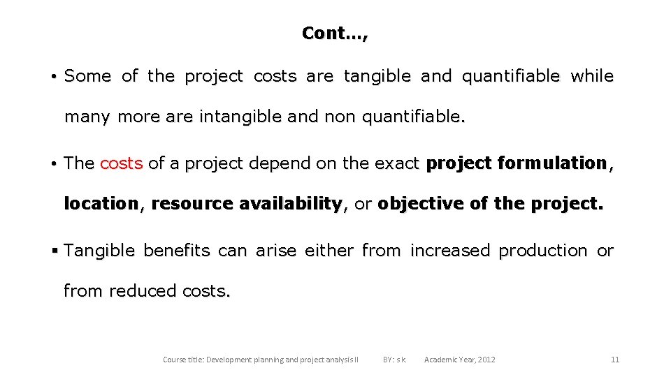 Cont…, • Some of the project costs are tangible and quantifiable while many more