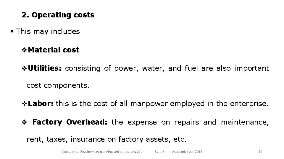 2. Operating costs § This may includes v. Material cost v. Utilities: consisting of