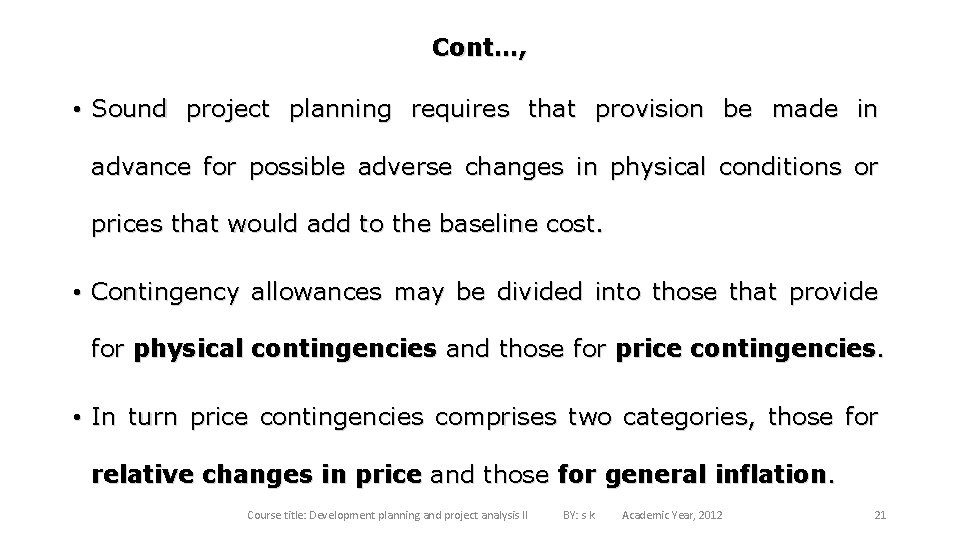 Cont…, • Sound project planning requires that provision be made in advance for possible