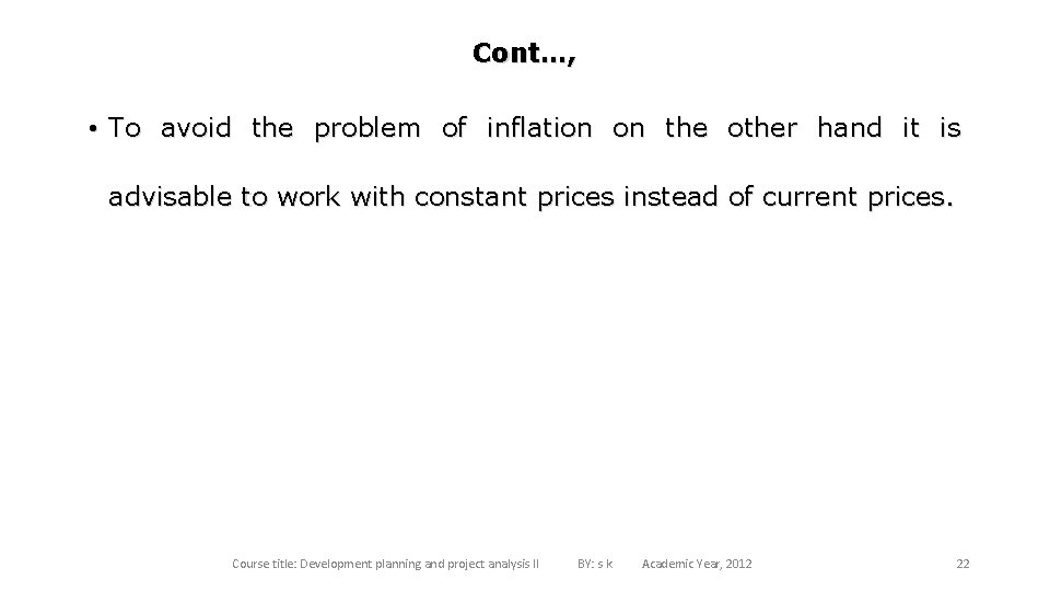 Cont…, • To avoid the problem of inflation on the other hand it is