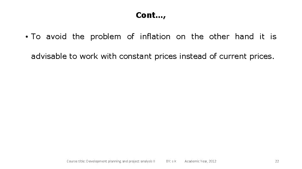 Cont…, • To avoid the problem of inflation on the other hand it is