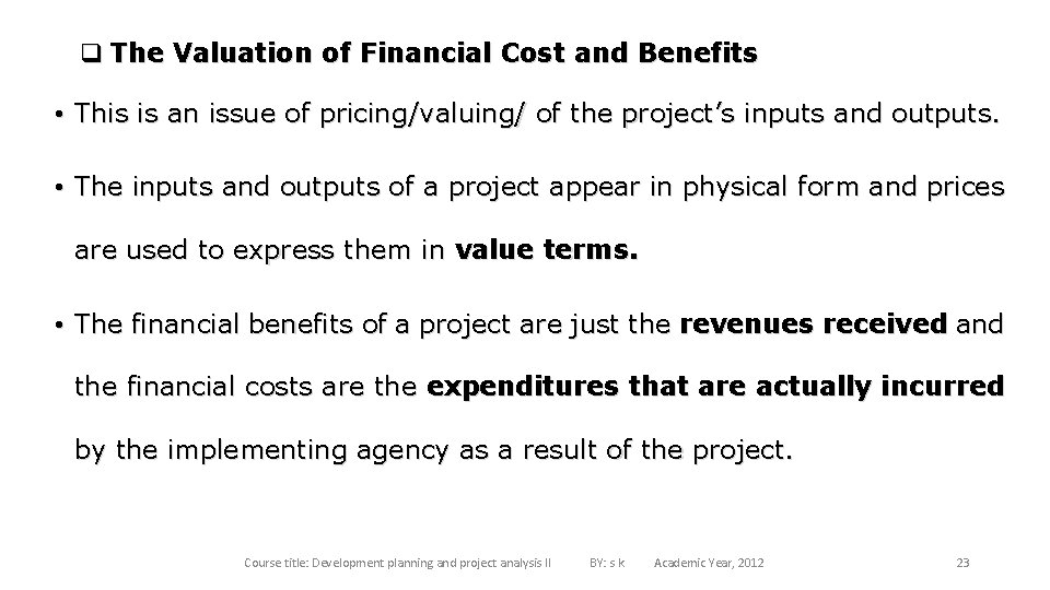 q The Valuation of Financial Cost and Benefits • This is an issue of