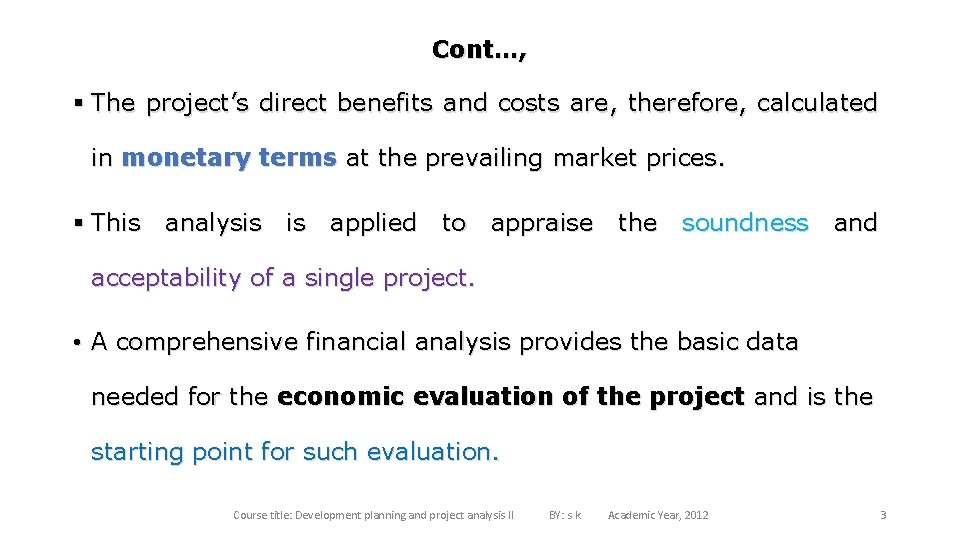 Cont…, § The project’s direct benefits and costs are, therefore, calculated in monetary terms