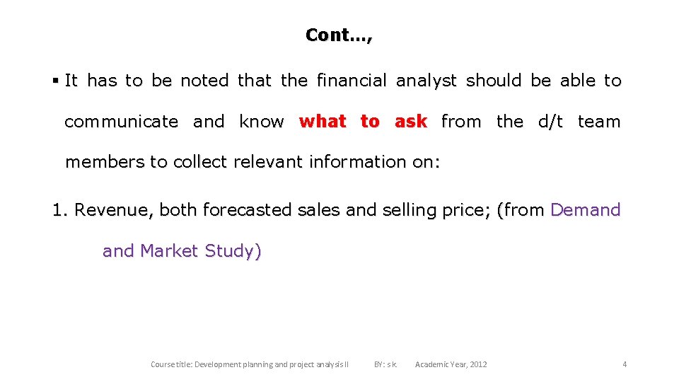 Cont…, § It has to be noted that the financial analyst should be able