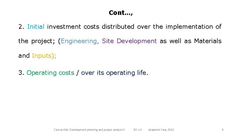Cont…, 2. Initial investment costs distributed over the implementation of the project; (Engineering, Site