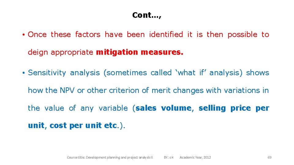 Cont…, • Once these factors have been identified it is then possible to deign