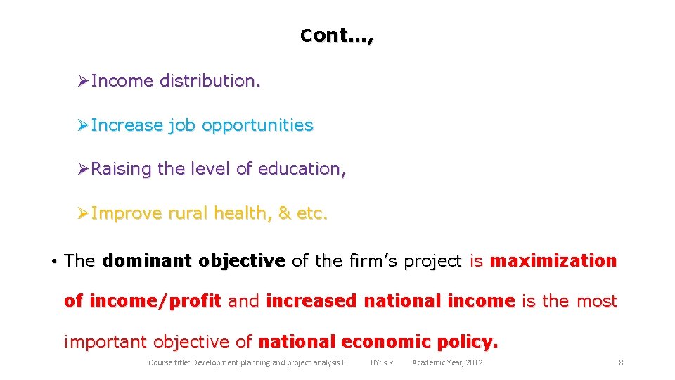 Cont…, ØIncome distribution. ØIncrease job opportunities ØRaising the level of education, ØImprove rural health,