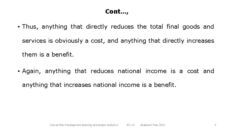 Cont…, • Thus, anything that directly reduces the total final goods and services is