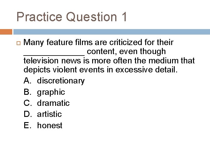 Practice Question 1 Many feature films are criticized for their _______ content, even though