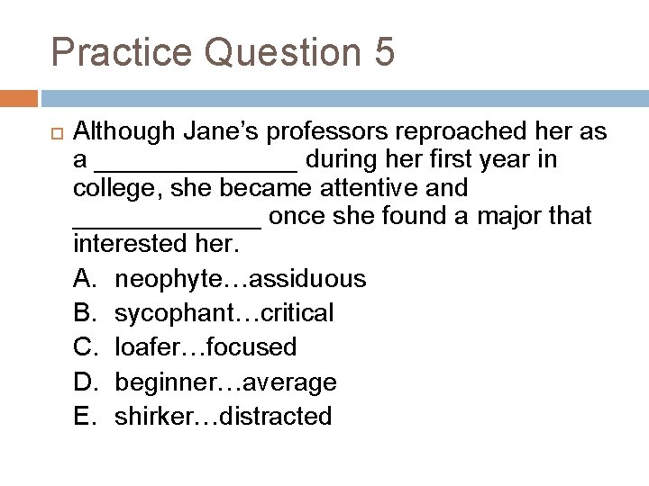 Practice Question 5 Although Jane’s professors reproached her as a _______ during her first