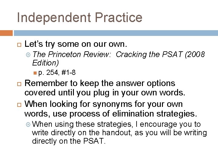 Independent Practice Let’s try some on our own. The Princeton Review: Cracking the PSAT